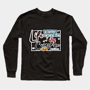 Life is better around the capfire design Long Sleeve T-Shirt